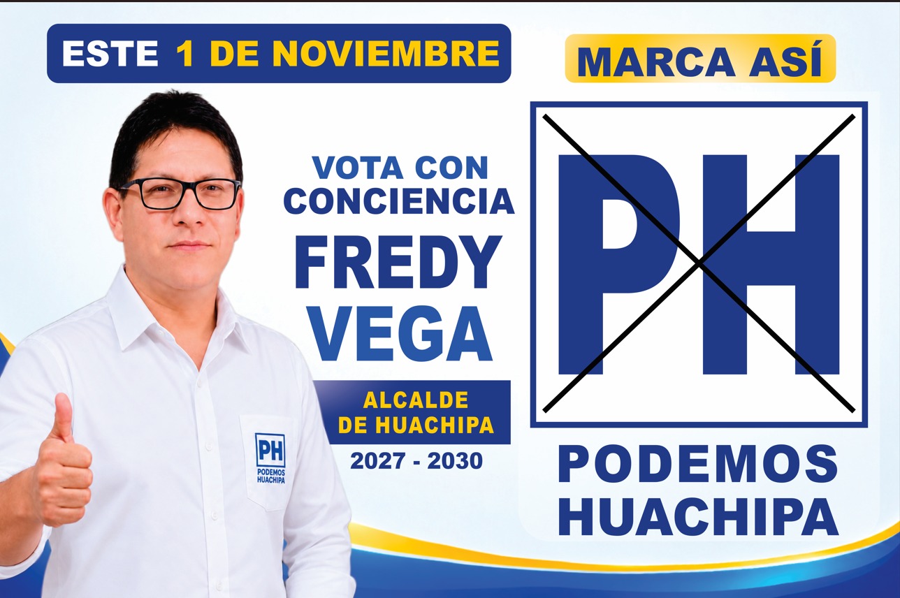 Este 1 de noviembre, vota con conciencia: Fredy Vega, alcalde de Huachipa 2027-2030. Marca así: una X sobre el símbolo PH de Podemos Huachipa.